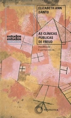 AS CLÍNICAS PÚBLICAS DE FREUD - PSICANÁLISE E JUSTIÇA SOCIAL