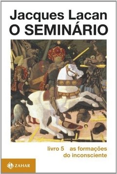 SEMINÁRIO 5 - AS FORMAÇÕES DO INCONSCIENTE