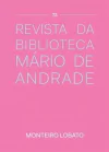 REVISTA DA BIBLIOTECA DE MÁRIO DE ANDRADE Nº73 - MONTEIRO LOBATO