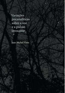 Variações psicanalíticas sobre a voz e a pulsão invocante