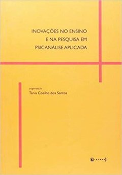 Inovações No Ensino E Na Pesquisa Em Psicanálise Aplicada