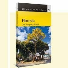 BH. A cidade de cada um - Floresta - Vol 39