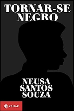 Tornar-se negro: Ou As vicissitudes da identidade do negro brasileiro em ascensão social