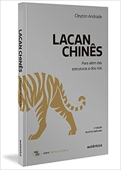 LACAN CHINES: PARA ALEM DAS ESTRUTURAS E DOS NOS - 1ªED.(2023) - comprar online