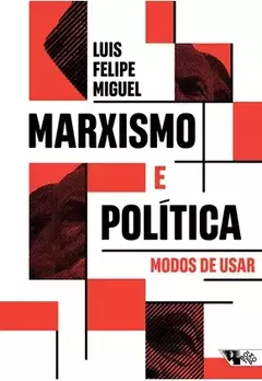 Marxismo e política: modos de usar