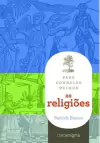 PARA CONHECER MELHOR AS RELIGIOES - 1ªED.(2010)