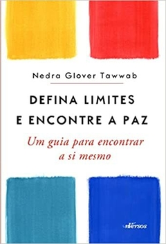 Defina Limites e Encontre a Paz: Um guia para encontrar a si mesmo - comprar online