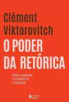 O poder da retórica: Como convencer e decodificar o discurso