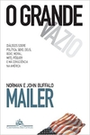 O grande vazio: diálogos sobre política, sexo, Deus, boxe, moral, mito, pôquer e má consciência na América