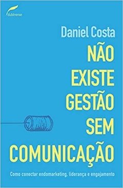 NÃO EXISTE GESTÃO SEM COMUNICAÇÃO