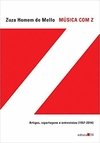 Música com Z: artigos, reportagens e entrevistas (1957-2014)