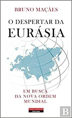 O Despertar da Eurásia Em busca da Nova Ordem Mundial