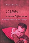 O diabo e suas máscaras: A Tríade Infernal do Desejo