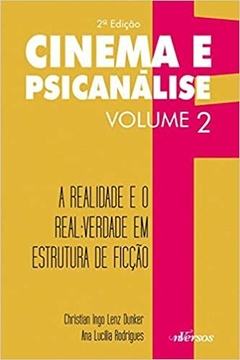 Cinema e Psicanálise - Volume 2: A realidade e o real: verdade em estrutura de ficção - comprar online