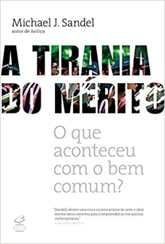 A Tirania Do Merito - O que aconteceu com o bem comum