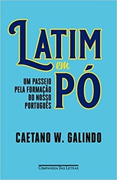 Latim em pó: Um passeio pela formação do nosso português - comprar online