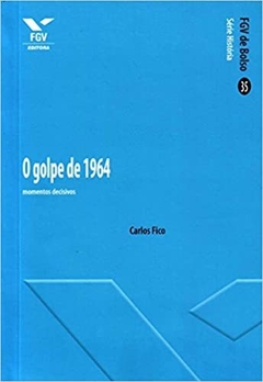 O golpe de 64: momentos decisivos