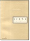 O LUXO - Os segredos dos produtos mais desejados do mundo