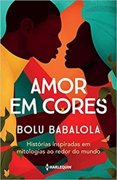 Amor Em Cores: Histórias inspiradas em mitologias ao redor do mundo - comprar online