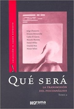 QUE SERÁ - TOMO 2 - LA TRANSMISIÓN DEL PSICOANÁLISIS