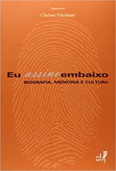 Eu Assino Embaixo: Biografia, Memoria e Cultura