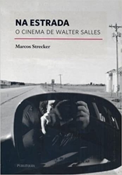 Na Estrada: O Cinema de Walter Salles