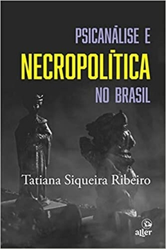 Psicanálise e necropolítica no Brasil