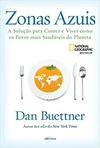 Zonas Azuis: A solução para comer e viver como os povos mais saudáveis do planeta