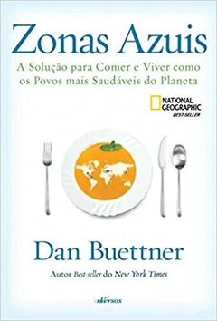 Zonas Azuis: A solução para comer e viver como os povos mais saudáveis do planeta