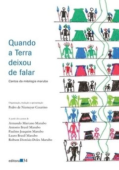 QUANDO A TERRA DEIXOU DE FALAR: CONTOS DA MITOLOGIA MARUBO