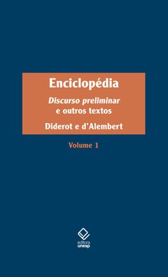 ENCICLOPÉDIA - VOL. 1 - DISCURSO PRELIMINAR E OUTROS TEXTOS