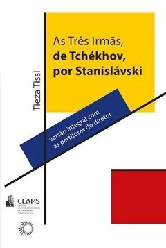 AS TRÊS IRMÃS DE TCHÉKHOV, POR STANISLÁVSKI.