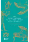 OS MITOS EGIPCIOS: UM GUIA AOS ANTIGOS DEUSES E LENDAS - 1ªED.(2022)