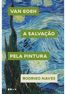 VAN GOGH: A SALVAÇÃO PELA PINTURA