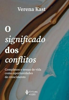 O significado dos conflitos: Complexos e temas de vida como oportunidades de crescimento