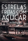 Estrelas fritas com açúcar: Uma história de amor e de coragem, costurada pelas mãos de uma mulher visionária