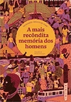 A MAIS RECONDITA MEMORIA DOS HOMENS - 1ªED.(2023)