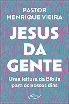 Jesus da gente: Uma leitura da Bíblia para os nossos dias