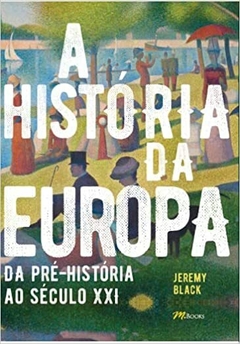 A História Da Europa: Da Pré-História ao Século XXI