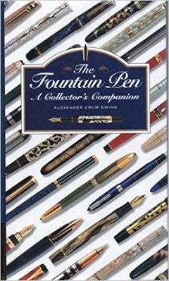 THE FOUNTAIN PEN - A COLLECTOR'S COMPANION