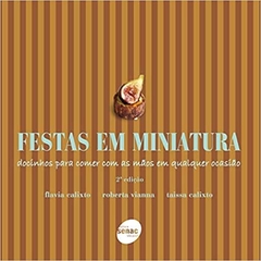 Festas em miniatura: Docinhos para comer com as mãos em qualquer ocasião