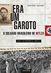 Era um garoto: O soldado brasileiro de Hitler – Uma história real