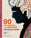 90 Maluquinhos por Ziraldo: Histórias e Causos