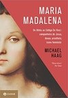 MARIA MADALENA - DA BÍBLIA AO CÓDIGO DA VINCI