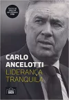 CARLO ANCELOTTI: LIDERANÇA TRANQUILA
