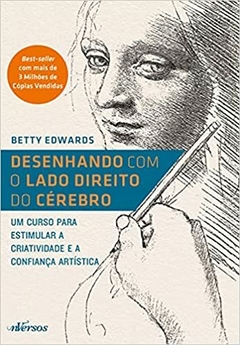 Desenhando com o Lado Direito do Cérebro: Um curso para estimular a criatividade e a confiança artística - comprar online