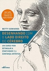 Desenhando com o Lado Direito do Cérebro: Um curso para estimular a criatividade e a confiança artística