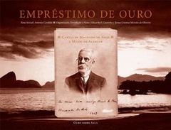 EMPRÉSTIMO DE OURO: CARTAS DE MACHADO DE ASSIS A MÁRIO DE ALENCAR