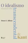 O idealismo transcendental de Kant: Interpretação e defesa