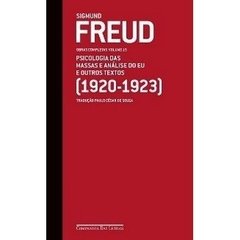 SIGMUND FREUD - OBRAS COMPLETAS - VOL. 15 - Psicologia das massas e análise do eu e outros textos (1920-1923)